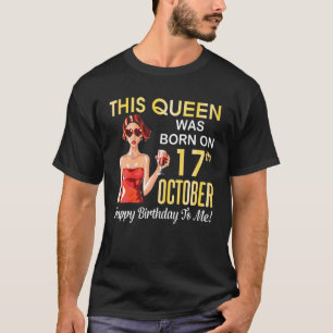 This Queen Was Born On 17th October Happy Birthday T-Shirt