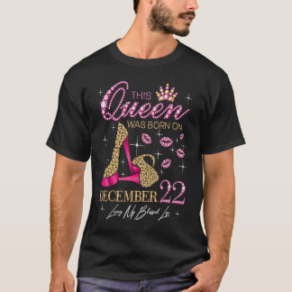 This Queen Was Born on December 22 Living My Bless T-Shirt