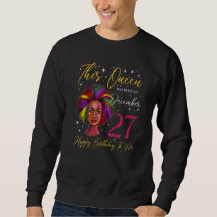 This Queen Was Born On December 27 Black Woman Gir Sweatshirt