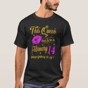 This Queen Was Born On February 14 Birthday High T-Shirt