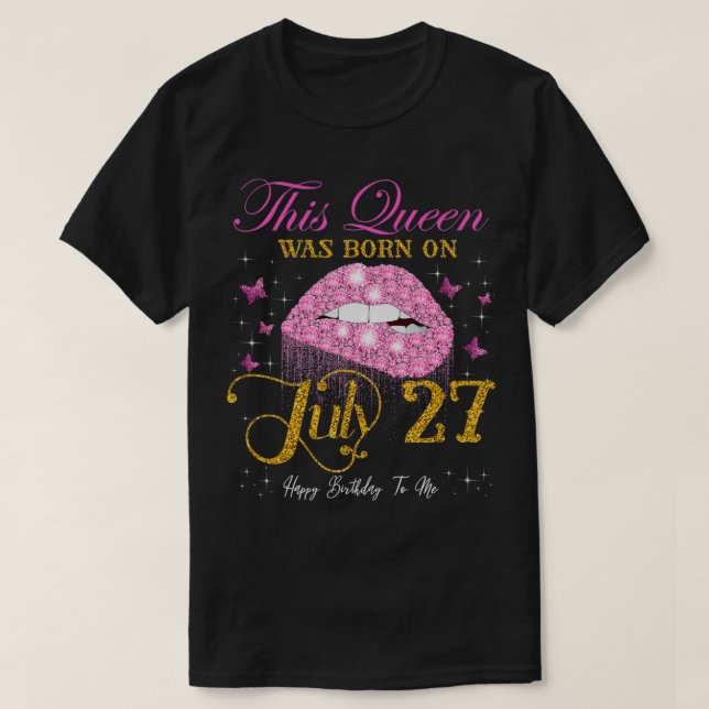 This Queen Was Born on July 27, 27th July Birthday T-Shirt (Design Front)