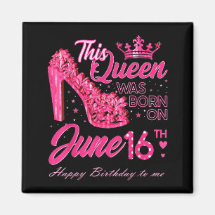 This Queen Was Born On June 16 High Heels June Magnet