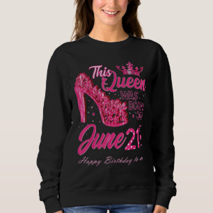 This Queen Was Born on June 21 High Heels June 21s Sweatshirt