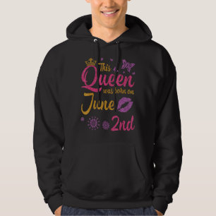 This Queen Was Born On June 2nd Happy My Birthday Hoodie