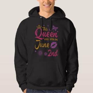 This Queen Was Born On June 2nd Happy My Birthday  Hoodie