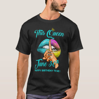This Queen Was Born On June 30th Happy Birthday To T-Shirt