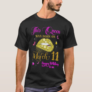 This Queen Was Born on March 11, March Birthday T-Shirt