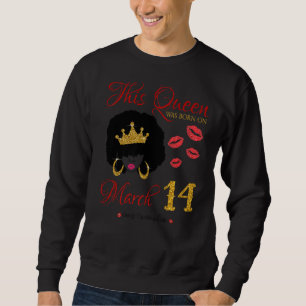 This Queen was born on March 14 Living My Blessed Sweatshirt