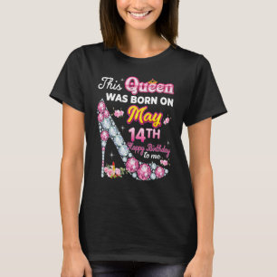 This Queen Was Born On May 14 14th Happy Birthday T-Shirt