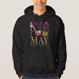 This Queen Was Born On May 19th Living My Blessed  Hoodie