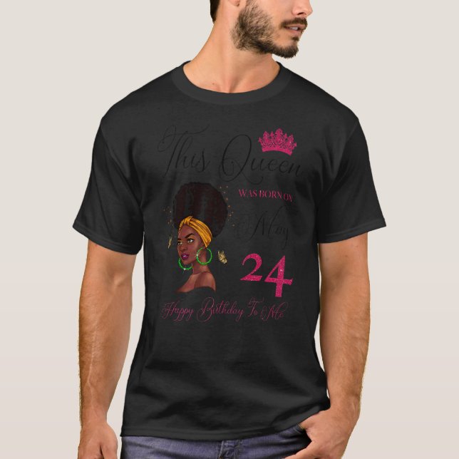 This Queen Was Born On May 24 Afro Black Girl Birt T-Shirt (Front)