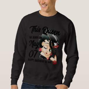 This Queen Was Born On May 7th Happy Birthday Sweatshirt