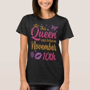 This Queen Was Born On November 10th Happy My Birt T-Shirt