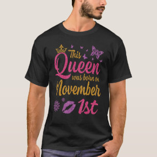 This Queen Was Born On November 1st Happy Birthday T-Shirt