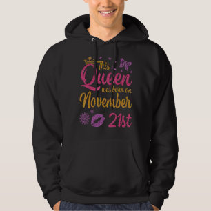 This Queen Was Born On November 21st Happy My Birt Hoodie
