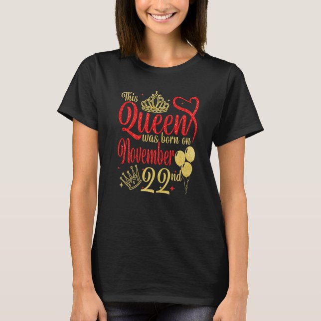 This Queen Was Born on November 22 22nd November B T-Shirt (Front)