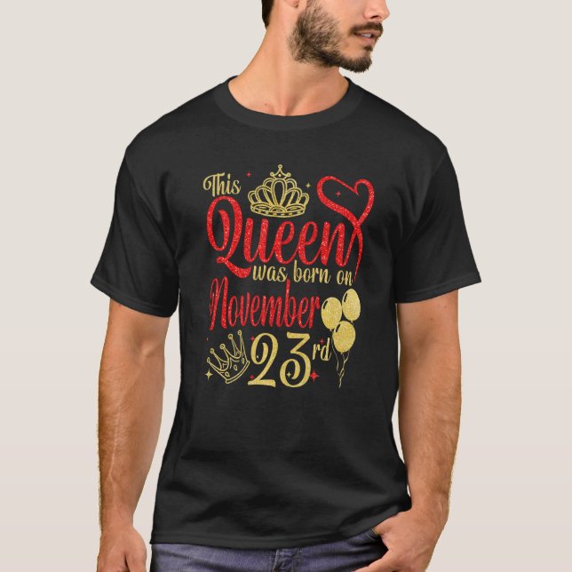 This Queen Was Born on November 23 23rd November B T-Shirt (Front)
