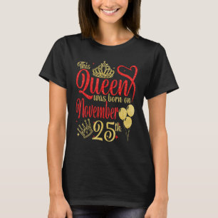 This Queen Was Born on November 25 25th November T-Shirt