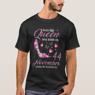 This Queen Was Born On November 44 Living My Bless T-Shirt