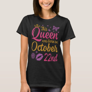This Queen Was Born On October 22nd Happy Birthday T-Shirt