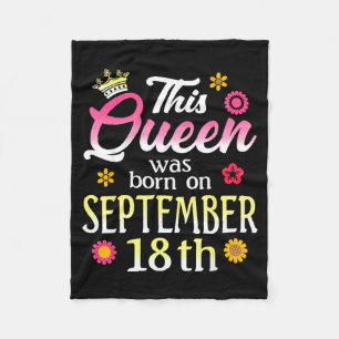 This Queen Was Born On September 18th Birthday Flo Fleece Blanket