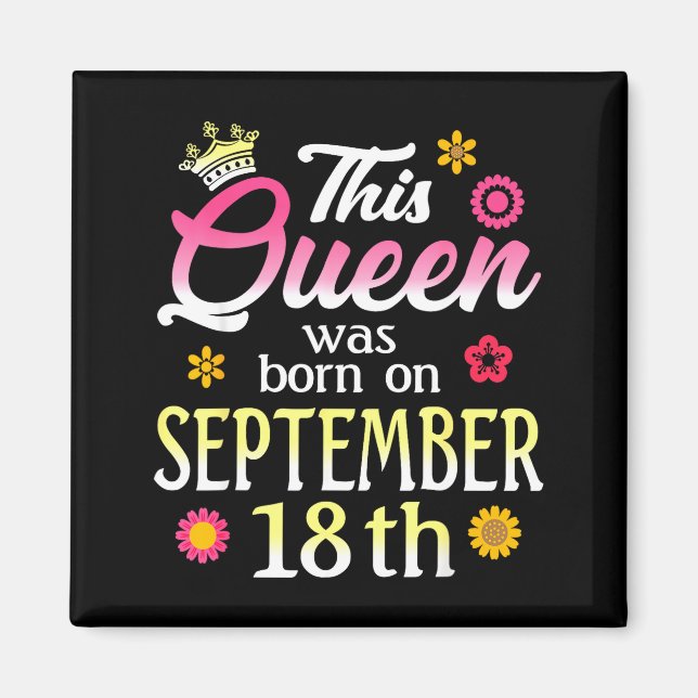 This Queen Was Born On September 18th Birthday Flo Magnet (Front)