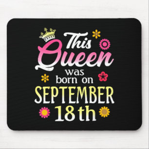 This Queen Was Born On September 18th Birthday Flo Mouse Mat