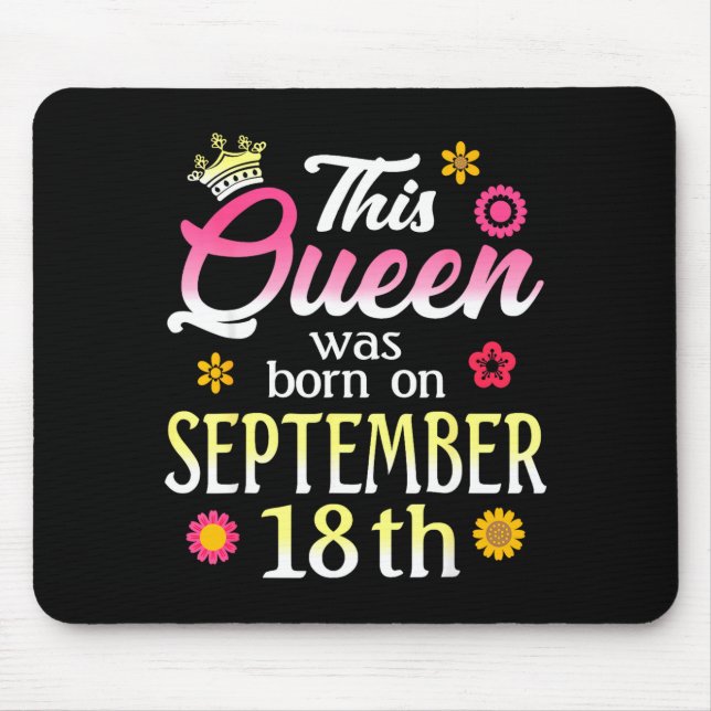 This Queen Was Born On September 18th Birthday Flo Mouse Mat (Front)