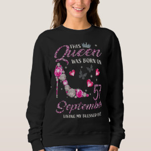 This Queen Was Born On September 57 Living My Bles Sweatshirt