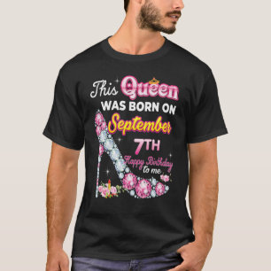 This Queen Was Born On September 7 7th Happy Birth T-Shirt