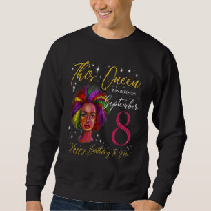 This Queen Was Born On September 8 Black Woman Gir Sweatshirt