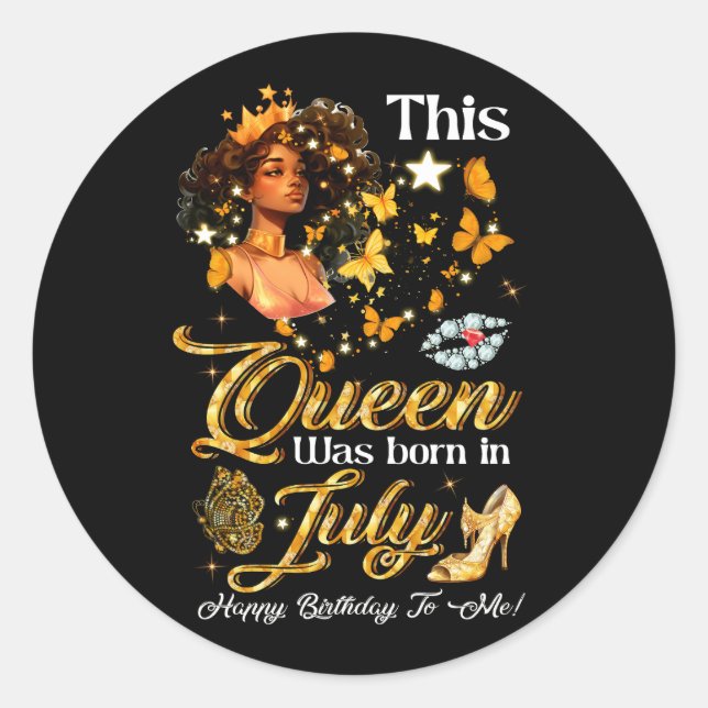 This Queens Was Born In July Happy Birthday To Me  Classic Round Sticker (Front)