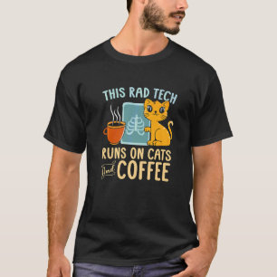 This Rad Tech Runs On Cats And Coffee Radiology Te T-Shirt