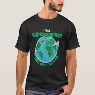 This Radiographer Cares About The Earth Nature T-Shirt