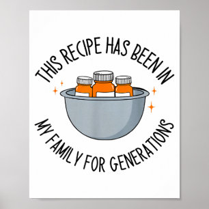 This Recipe Has Been In My Family For Generations  Poster