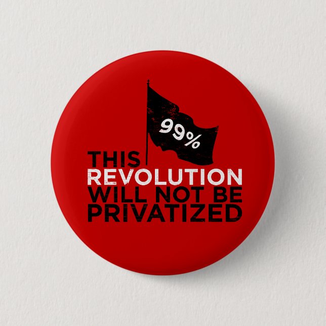 This revolution will not be privatised - 99% 6 cm round badge (Front)
