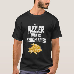 This Rizzler Wants French Fries Funny Trendy Rizz T-Shirt