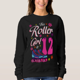 This Roller Girl Is 12 Roller Skates Bday Skating Sweatshirt