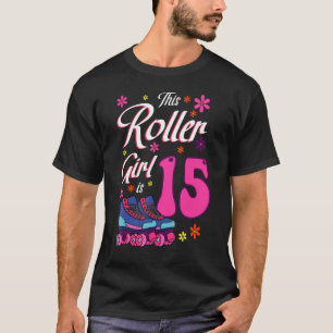 This Roller Girl Is 15 Roller Skates Bday Skating T-Shirt