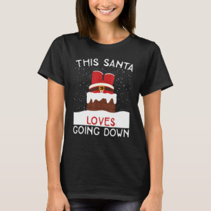 This Santa Loves Going Down  Chimney Christmas T-Shirt