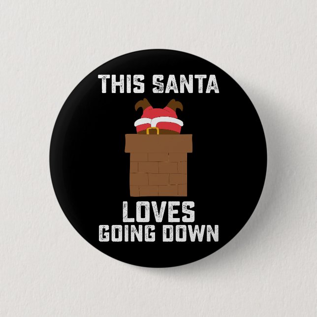 This Santa Loves Going Down Funny Christmas 6 Cm Round Badge (Front)