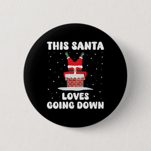 This Santa Loves Going Down Funny Christmas Adult 6 Cm Round Badge