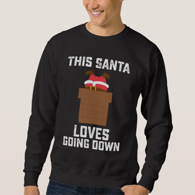 This Santa Loves Going Down Funny Christmas Sweatshirt (Front)
