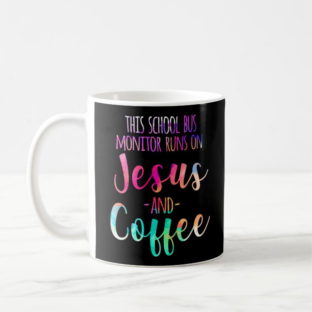 This School Bus Monitor Runs On  Jesus & Coffee Mug (Left)