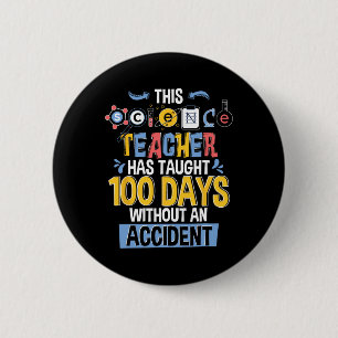 This Science Teacher Has Taught 100 Days Of School 6 Cm Round Badge