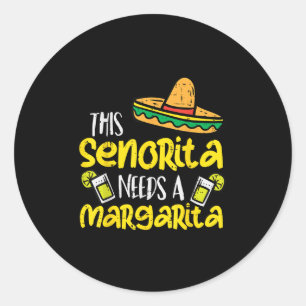 This Senorita Needs A Funny Mexican Cinco De Mayo  Classic Round Sticker