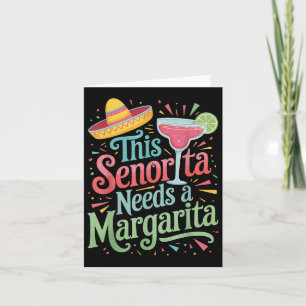 This Senorita Needs A Margarita  Card