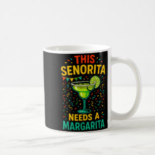 This senorita needs a margarita - cinco de mayo fu coffee mug