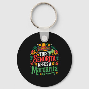 This senorita needs a margarita cinco de mayo funn key ring