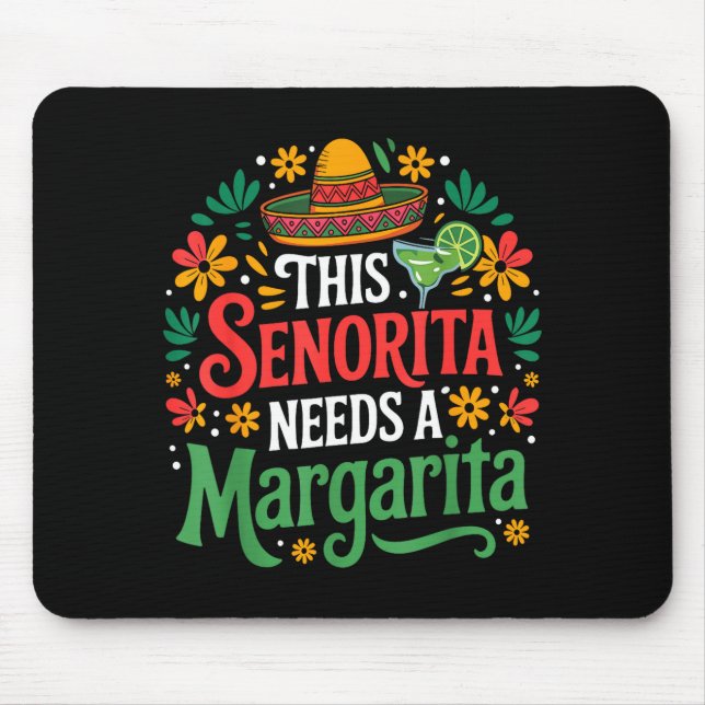 This senorita needs a margarita cinco de mayo funn mouse mat (Front)